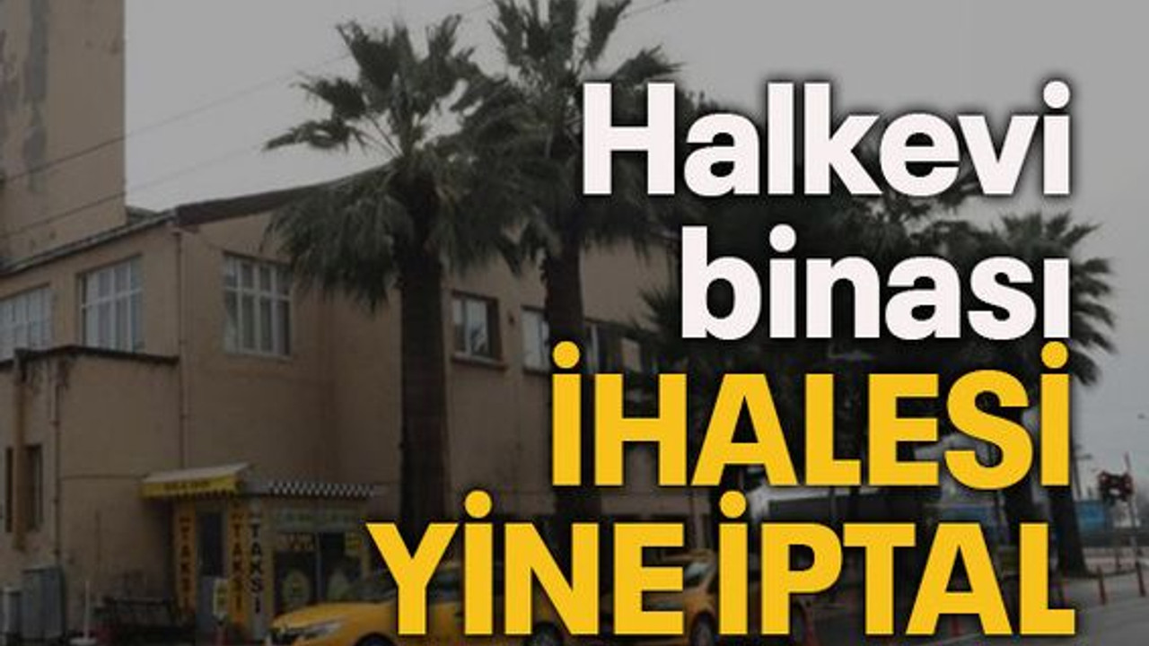 Halkevi binası ihalesi yine iptal